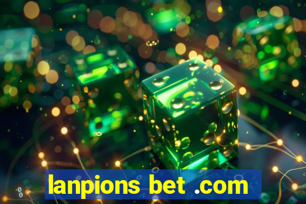 lanpions bet .com